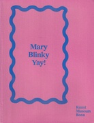 Mary Blinky Yay! Mary Heilmann und Blinky Palermo im Dialog/ Mary Heilmann and Blinky Palermo in a Dialogue