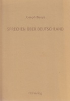 Joseph Beuys. SPRECHEN ÜBER DEUTSCHLAND. Rede vom 20. November 1985 in den Münchner Kammerspielen
