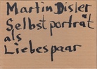 Martin Disler. Selbstporträt als Liebespaar