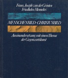 Franz Joseph van der Grinten/ Friedhelm Mennekes: MENSCHENBILD - CHRISTUSBILD. Auseinandersetzung mit einem Thema der Gegenwartskunst