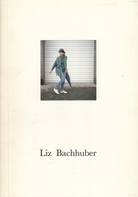 Liz Bachhuber. Mannheimer Kunstverein e.V., 25. Oktober - 22. November 1987 [Widmungsexemplar]