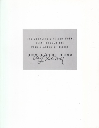 URS LÜTHI. THE COMPLETE LIFE AND WORK, SEEN TROUGH THE PINK GLASSES OF DESIRE
