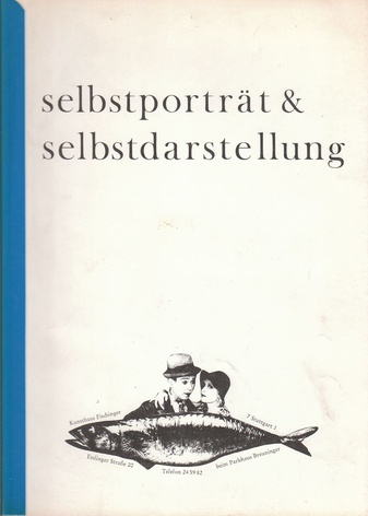 Selbstporträt & Selbstdarstellung. Kunsthaus Fischinger, 17.9 - 28.10.1976