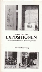Ekkehard Mai. Expositionen. Geschichte und Kritik des Ausstellungswesens