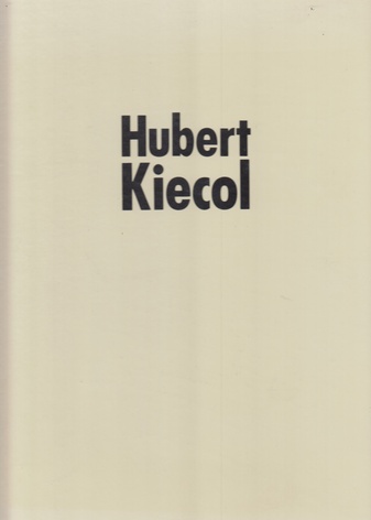 Hubert Kiecol. Museum Haus Esters Krefeld, 24. Februar bis 21. April 1985