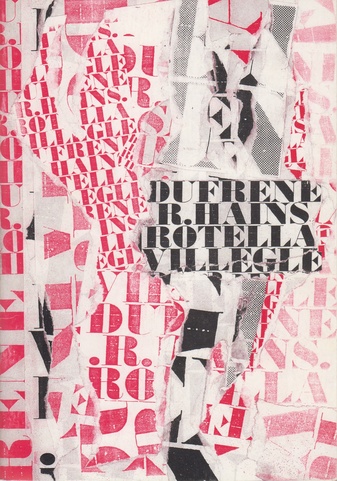 «les affichistes» / Dufrêne. Hains. Rotella. Villeglé