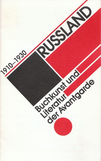 Russland 1910-1930. Buchkunst und Literatur der Avantgarde