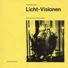 Licht-Visionen. Ein Experiment von Moholy-Nagy
