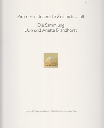 Zimmer in denen die Zeit nicht zählt. Die Sammlung Udo und Anette Brandhorst