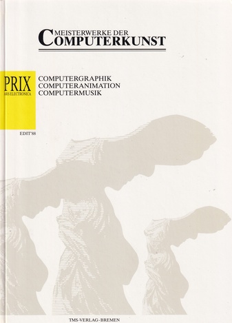 MEISTERWERKE DER COMPUTERKUNST. COMPUTERGRAPHIK/ COMPUTERANIMATION/ COMPUTERMUSIK