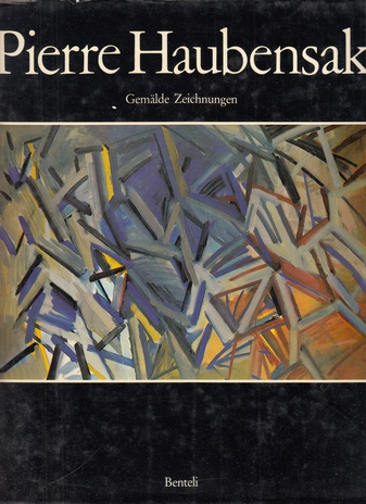 Pierre Haubensack. Gemälde/ Zeichnungen