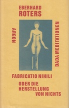 fabricatio nihili oder Die Herstellung von Nichts. Dada Meditationen