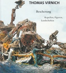 THOMAS VIRNICH. Bescherung. Kapellen, Figuren, Landschaften. Widmungsexpl.