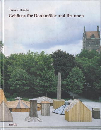 Timm Ulrichs. Gehäuse für Denkmäler und Brunnen