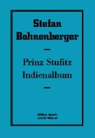 Stefan Bohnenberger. Prinz Stufitz/ Mein Indienalbum. edition separee. No. 32. Vorzugsausgabe/ collector's edition