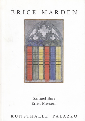 BRICE MARDEN. Samuel Buri/ Ernst Messerli. Projekt für das Baseler Münster, 15.12.1990 - 9.2.1991, Kunsthalle Palazzo