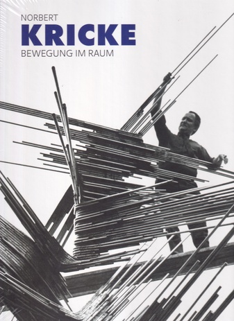 NORBERT KRICKE. BEWEGUNG IM RAUM