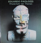 Eduardo Paolozzi. Wiederkehr der Themen