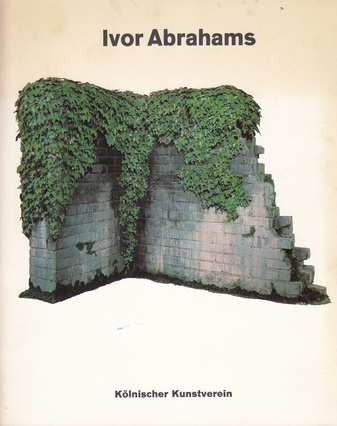 Ivor Abramhams. Environments, Skulpturen, Zeichungen/ Komplette Graphiken. Environments, Sculptures, Drawings/ Complete Graphics