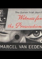 Witness for the Prosecution. The Zurich Trial, Part 1