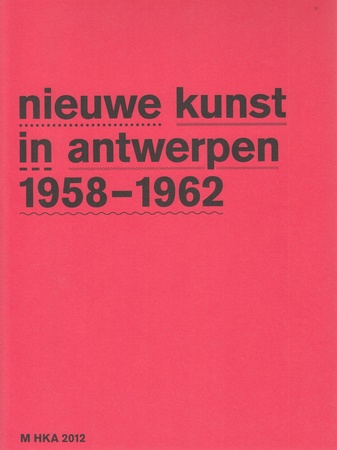 nieuwe kunst in antwerpen 1958 - 1962