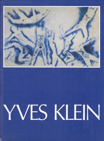YVES KLEIN (1928 - 1962). A RETROSPECTIVE
