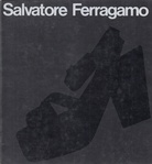 Salvatore Ferragamo. I protagonisti della moda /Leaders of FashionSalvatore Ferragamo (1898 - 1960)