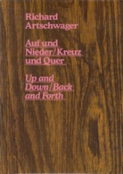 Richard Artschwager. Auf und Nider/ Kreuz und Quer. Up and Down/ Back and Forth