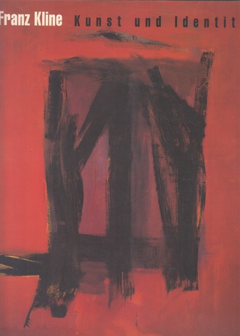 Franz Kline. Kunst und Identität. Werke 1947 - 1962