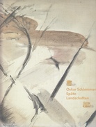 Oskar Schlemmer. Späte Landschaften