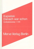 Kapielski. Davor kommt noch. Gottesbeweise IX-XIII/ Danach war schon. Gottesbeweise I-VIII. 2 Bände