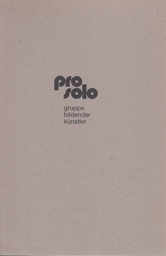 pro solo. gruppe bildender künstler [Lothar Gambke, Marianne Krakau, Hermann Kunz, Hans Lambach, Peter Leidig und Johann Peter Reuter]