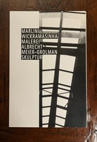 MARLINI WICKRAMASINHA. MALEREI/ ALBRECHT MEIER-GROLMAN. SKULPTUR