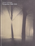 Laura Muir: Lyonel Feininger. Fotografien 1928 - 1939