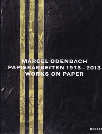 MARCEL ODENBACH. PAPIERARBEITEN 1975-2013/ WORKS ON PAPER