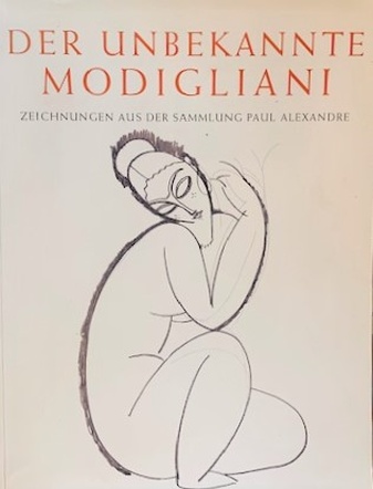 DER UNBEKANNTE MODIGLIANI. Unveröffentlichte Zeichnungen, Papiere und Dokumente aus der ehemaligen SAMMLUNG PAUL ALEXANDRE