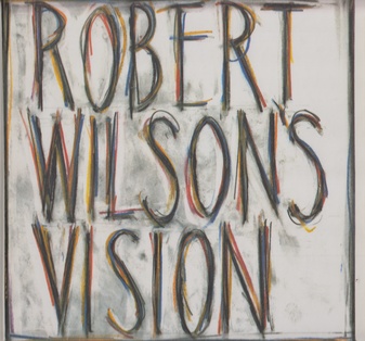 ROBERT WILSON 'S VISION