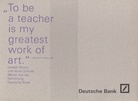 "To be a teacher is my greatest work of art." Joseph Beuys und seine Schüler/ Werke aus der Sammlung Deutsche Bank