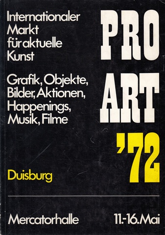 PRO ART '72 Duisburg. Grafik/ Objekte/ Bilder/ Aktionen/ Happenings/ Musik/ Filme/...