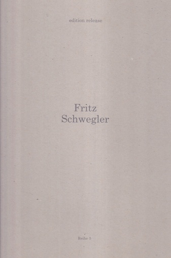 Fritz Schwegler. edition release