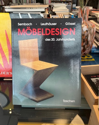 Klaus-Jürgen Sembach/ Gabriele Leuthäuser/ Peter Gössel: MÖBELDESIGN des 20. Jahrhunderts