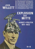 Explosion der Mitte. Kunst und Politik 1917 - 1933.