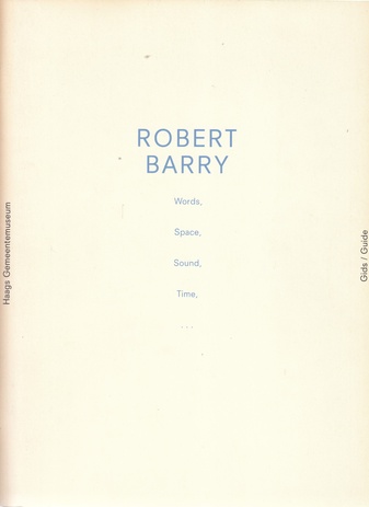 ROBERT BARRY. Words, Space, Sound, Time, ...