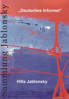 Hilla Jablonsky. Sammlung Jablonsky 'Deutsches Informel', 14.-15. Oktober 2017 - Bonn