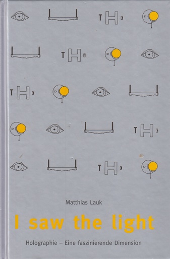 Matthias Lauk. I saw the light. Holographie - Eine faszinierende Dimension