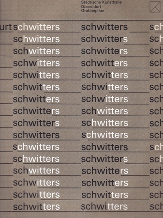 Kurt Schwitters. Städtische Kunsthalle Düsseldorf/ Akademie der Künste Berlin/ Staatsgalerie Stuttgart/ Kunsthalle Basel/ Kunstverein in Hamburg, 1971