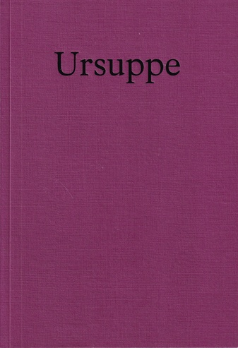 Raum 106, nr. 5, 2022. Ursuppe. A commonplace book