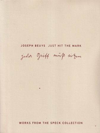 JOSEPH BEUYS. JUST HIT THE MARK/ JEDER GRIFF MUß SITZEN
