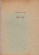 CURT HASENOHR. EMAIL. GOLDSCHMIEDEEMAIL/ MALEREMAIL/ KUNSTHANDEWERKLICHES GEBRAUCHSEMAIL/ NEUE EMAILTECHNIKEN