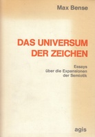 Max Bense. DAS UNIVERSUM DER ZEICHEN. Essays über die Expansionen der Semiotik